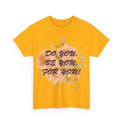 "Do You, Be You, For You!" Women's Heavy Cotton Tee by Celestial