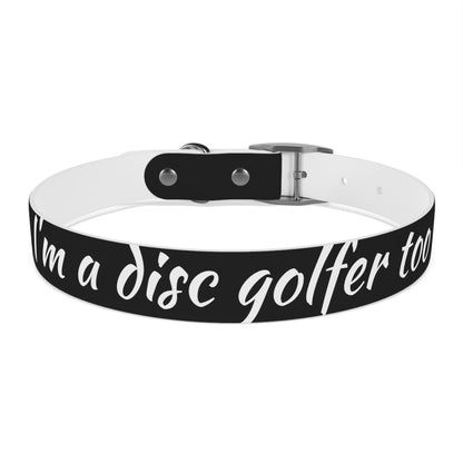 Dog Collar "I'm a disc golfer too" Disc Golf Accessory by Celestial Discs
