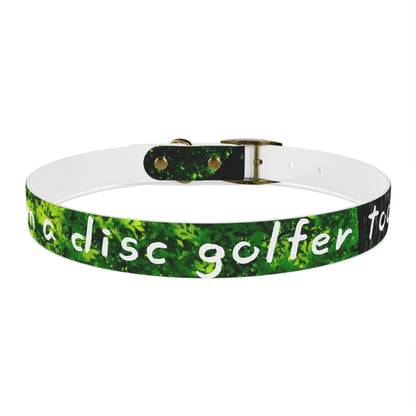 Nature Dog Collar "I'm a disc golfer too" Disc Golf Accessory by Celestial Discs