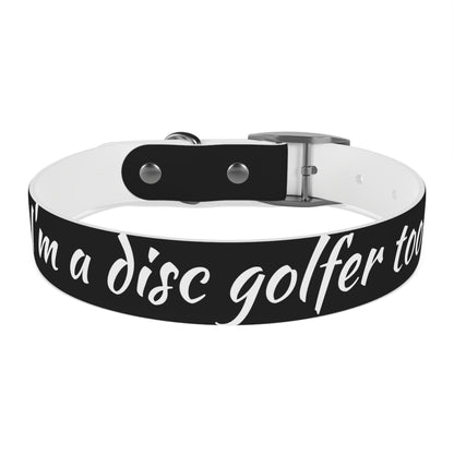 Dog Collar "I'm a disc golfer too" Disc Golf Accessory by Celestial Discs