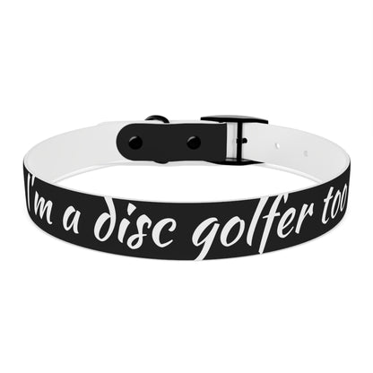 Dog Collar "I'm a disc golfer too" Disc Golf Accessory by Celestial Discs